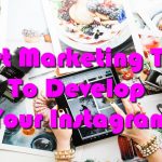 Best Marketing Tips To Develop Your Instagram
