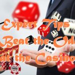 Expert Tips to Beat the Odds at the Casino